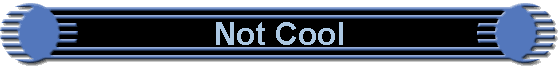 Not Cool